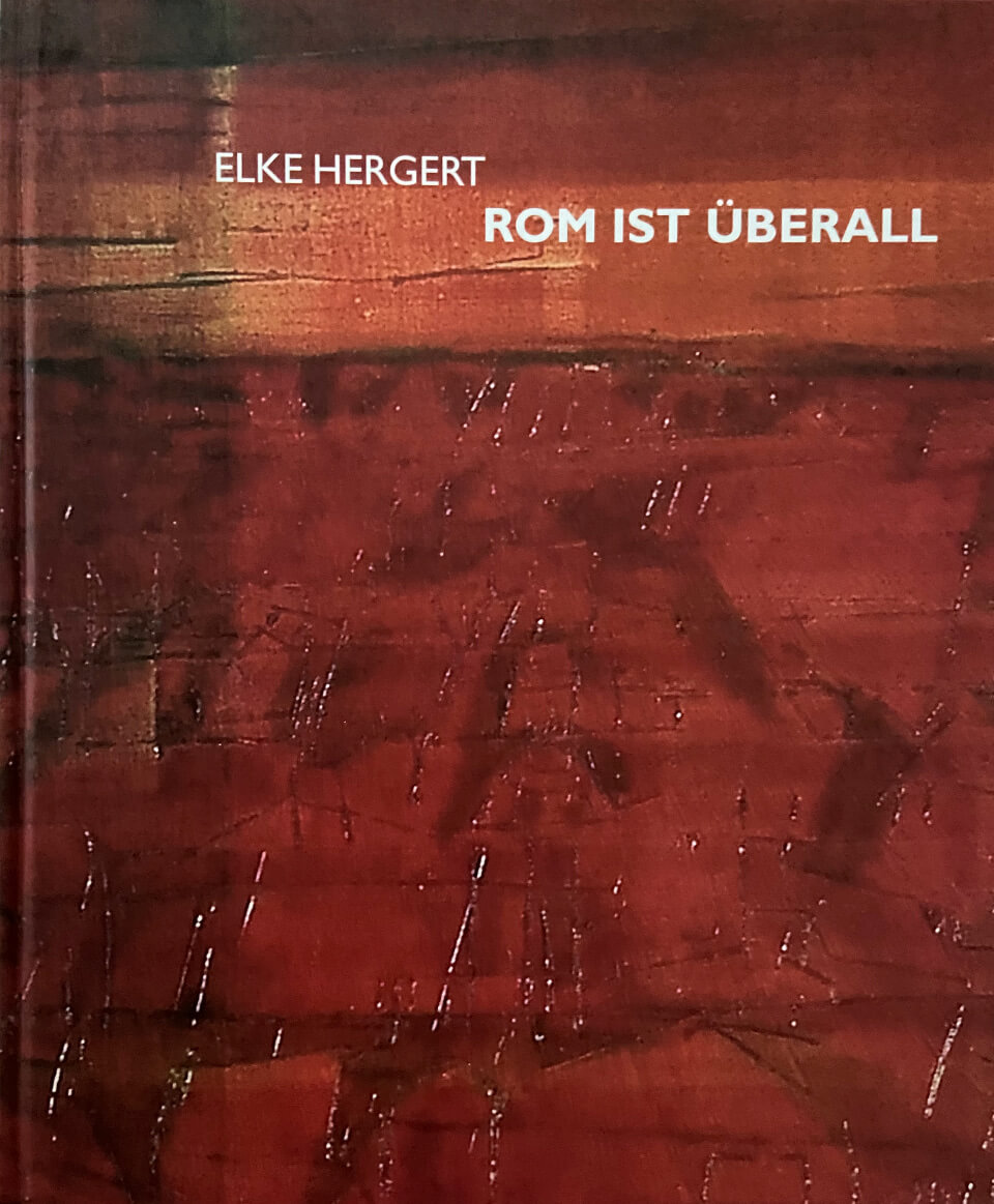 Galerie RIECK - Buch-Katalog Elke Hergert - Rom ist überall